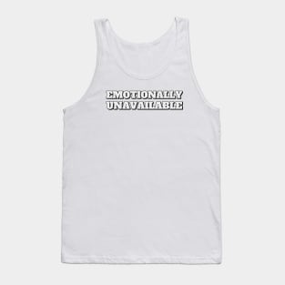 Emotionally Unavailable Tank Top